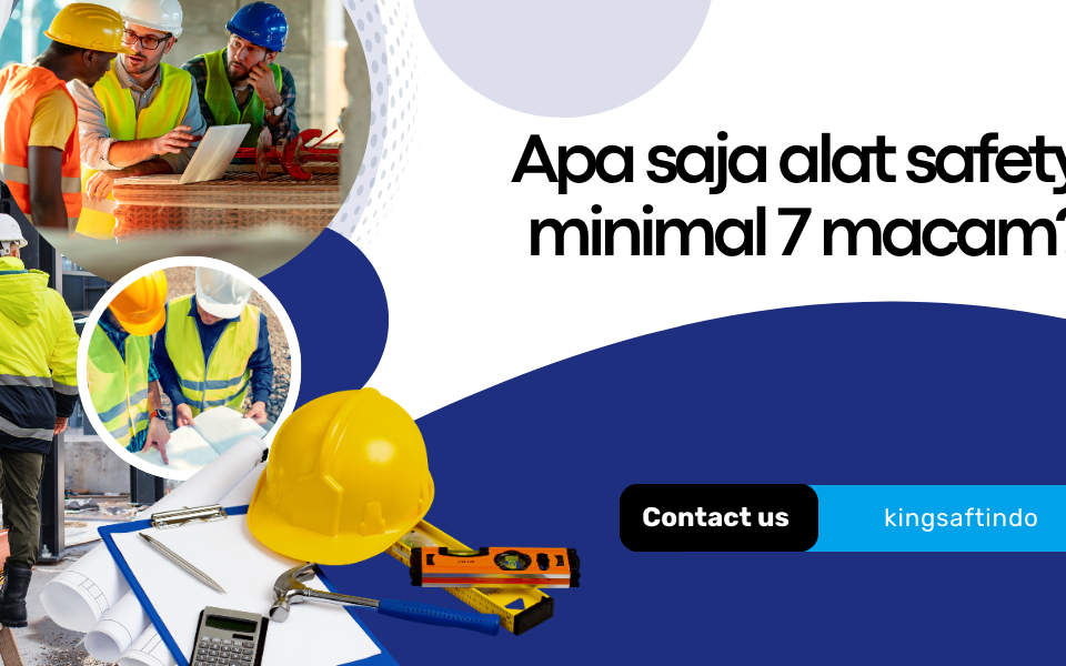 Apa saja alat safety minimal 7 macam?