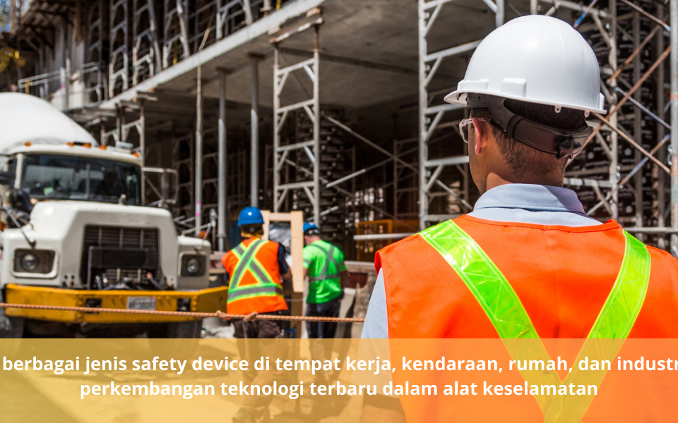 Apa saja yang termasuk safety device?